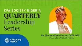 Quarterly Leadership Series Episode 8 featuring Dr. Shamsuddeen Usman, CON, OFR