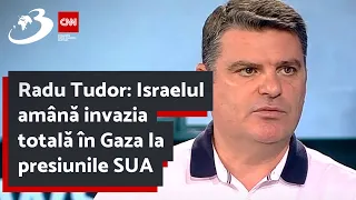 Radu Tudor: Israelul amână invazia totală în Gaza la presiunile SUA