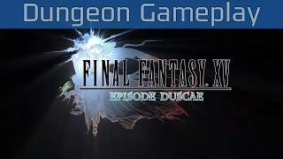 Final Fantasy XV: Episode Duscae - Dungeon Gameplay [HD 1080P]