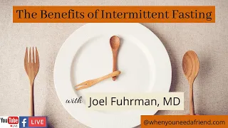 Joel Fuhrman, MD, The Power of Intermittent Fasting