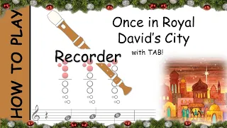 How to Play Once in Royal David's City on Recorder | Notes with Tab