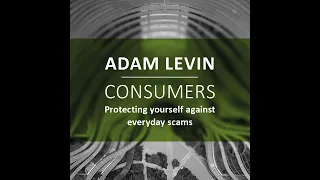 Adam Levin: Consumers - Protecting yourself against everyday scams