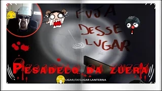 Pesadelo da zueira olha no que deu !!!!