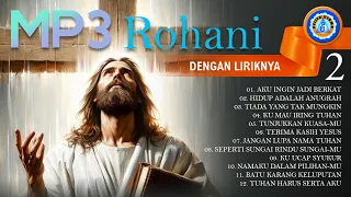 Lagu Rohani - MP3 Rohani (dengan Liriknya) - 2 || FULL ALBUM ROHANI (Official Music Video)