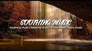 2 Hours Soothing Music | Relaxing Music | Stress Relief | Piano Music - [SOULFUL MELODIES]