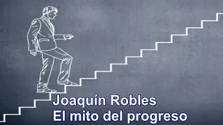 Joaquín Robles - El mito del progreso - EFO 263