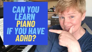 The ADHD Strategies You Need to Know to Learn Piano!