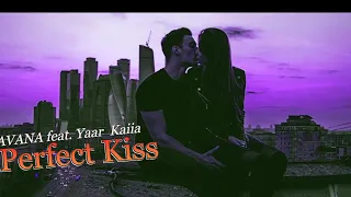 Havana feat Yaar  Kaiia - Perfect Kiss  I  Video Edit