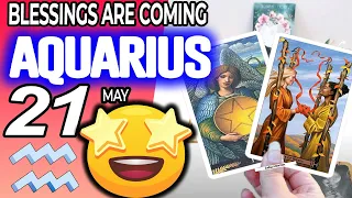 Aquarius ♒ 🔥 BLESSINGS ARE COMING🔥 horoscope for today MAY  21 2024 ♒ #aquarius tarot MAY  21 2024