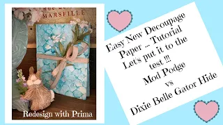 Easy Decoupage Project Comparing Dixie Belle Gator Hide vs Mod Podge on Redesign with Prima Paper