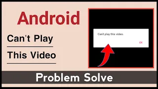 Can't Play This Video Problem Solve
