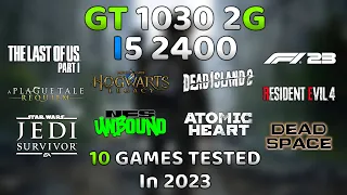 GT 1030 + i5 2400 in 2023🔥 | 10 Games Tested