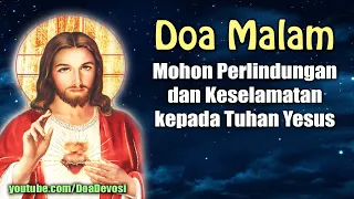 Doa Malam ( Mohon Perlindungan dan Keselamatan kepada Tuhan Yesus ) | Doa Katolik