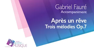 G. Fauré - Après un rêve, 3 songs Op. 7 (piano accompaniment)