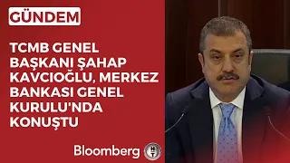 TCMB Genel Başkanı Şahap Kavcıoğlu, Merkez Bankası Genel Kurulu'nda Konuştu