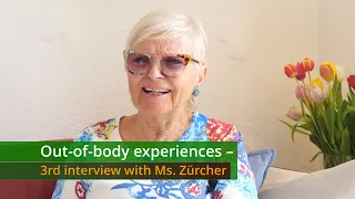 Out-of-body experiences – 3rd interview with Ms. Zürcher