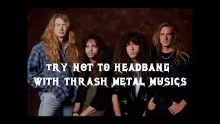Try not to headbang with THRASH METAL songs