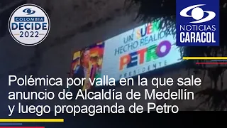 Polémica por valla en la que sale anuncio de Alcaldía de Medellín y luego propaganda de Petro