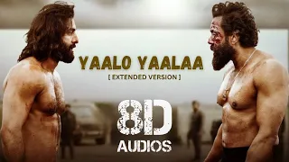 Yaalo Yaalaa ( 8D Audio ) (Extended )| Animal | Ranbir K,Bobby D| Sandeep| Anurag K,Jaani |Bhushan K