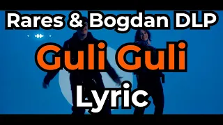 Rares & Bogdan DLP  Guli Guli  Lyric  Versuri Text