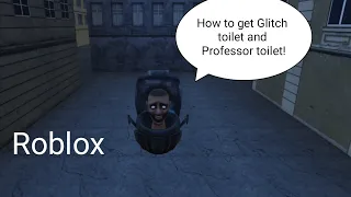 How to get Glitch skibidi toilet and Professor toilet in Roblox Toilets vs CameraMan Roleplay TV!