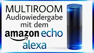 MULTIROOM Audiowiedergabe mit dem AMAZON ECHO ALEXA | Test & Review | 4K Ultra HD | „DaLaMo“