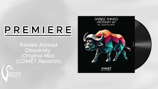 PREMIERE: Rabiee Ahmad - Obscenity (Original Mix) [Comet Records]