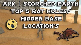 Ark Scorched Earth | Top 5 Rat Holes/Hidden Base Location's (Updated 2020)