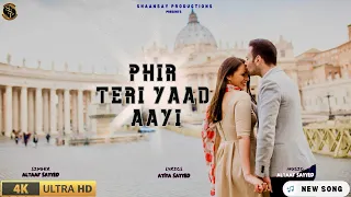 Phir Teri Yaad Aayi | New Song | Altaaf Sayyed | Atiya Sayyed | Super Romantic Hit