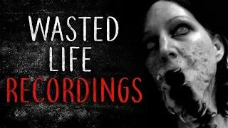 "Wasted Life Recordings" Creepypasta