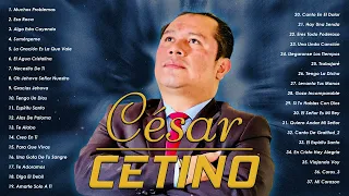 3 Horas de la Mejor Música de Adoración Cesar Cetino(Solo Adoración -Tengo Un Dios-Trabajeré)(Vol.1)