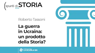 La guerra in Ucraina: un prodotto della Storia?