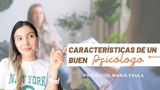 10 CARACTERISTICAS DE UN BUEN PSICÓLOGO - Psicóloga Maria Paula