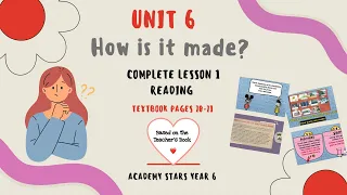 ACADEMY STARS YEAR 6 | TEXTBOOK PAGES 70-71 | UNIT 6 HOW IS IT MADE? | LESSON 1 | READING