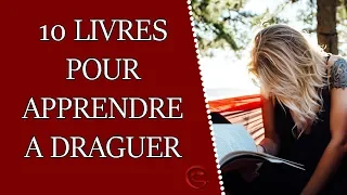 10 livres pour apprendre à draguer et à séduire