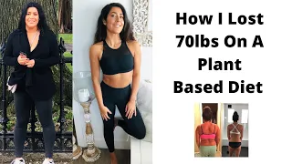 How I Lost 70lbs On A Plant Based Diet // The Starch Solution