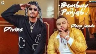 Bombay to punjab : DEEP JANDU ft. DIVINE / karan Aujla/ punjabi song ( full video)