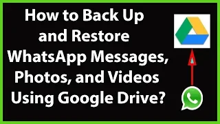 How To Backup and Restore Your WhatsApp Messages, Photos, and videos using Google Drive-2019?