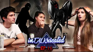SHE SAW THE MOTHMAN… (InTALKxicated Podcast EP. 16)