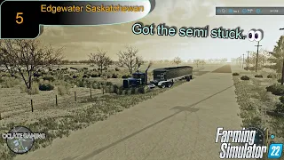 Got the semi stuck!?!?👀 | Edgewater Saskatchewan - Ep5 | FS22 Timelapse