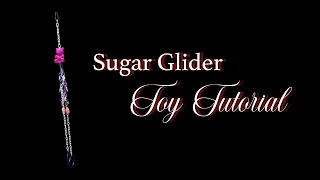 Sugar Glider Toy Tutorial | Sugar Glider Toys | DIY Glider Toys | Safe Sugar Glider Toys