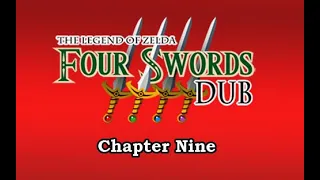 The Four Swords Dub: Chapter Nine