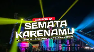 DJ SEMATA KARENAMU Style Keroncong Bwi • Jaranan D'or • COMANG ID