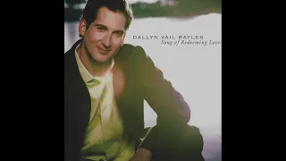 Dallyn Vail Bayles - Song Of Redeeming Love (Full Album)