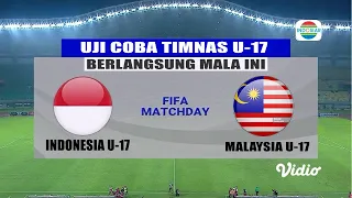 🔴 SEDANG BERLANGSUNG !! Timnas Indonesia U-17 Vs Malaysia U-17 || Uji Coba Pesiapan Piala Dunia U-17