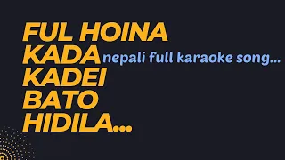 ful hoina kada kadai bato hidoula... nepali full karaoke song...