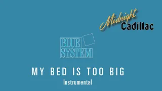 BLUE SYSTEM My Bed Is Too Big (Instrumental)