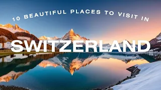 🇨🇭 10 Beautiful Places You Need to Visit in Switzerland 🏔️ | Switzerland Travel