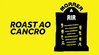 MORRER A RIR - ROAST AO CANCRO