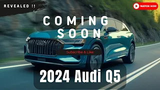 2024 Audi Q5 Revealed: The Future Of Audi Luxury Compact SUVs !!